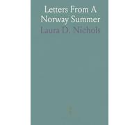 Letters From A Norway Summer: A late-19th-century voyage told in letters, journals, and vivid scenes of fjords and friendship