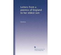 Letters from a peeress of England to her eldest son