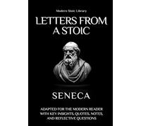 Letters from a Stoic: Adapted for the modern reader with key insights, quotes, notes and reflection questions (Modern Stoic Library)