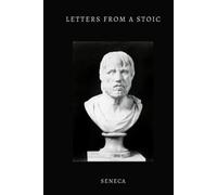 Letters from a Stoic (Illustrated): All Three Volumes