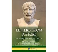 Letters from a Stoic: The 124 Epistles of Seneca - Complete