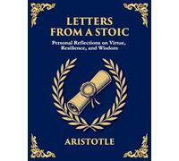 Letters from a Stoic: Wisdom, Calm, and Courage in the Face of Life (Large Print Deluxe Edition For Easy Reading): 14 (Library of Alexandria)