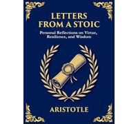 Letters from a Stoic: Wisdom, Calm, and Courage in the Face of Life (Large Print Deluxe Hardcover Edition For Easy Reading): 14 (Library of Alexandria)