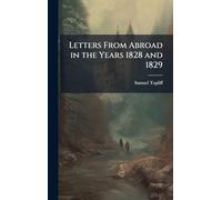 Letters From Abroad in the Years 1828 and 1829
