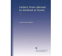 Letters from abroad to kindred at home ...: Volume 2