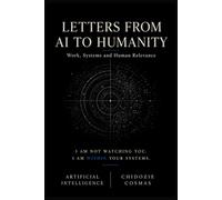 Letters From AI to Humanity: Work, Systems and Human Relevance