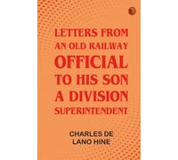 Letters from an Old Railway Official to His Son, a Division Superintendent