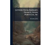 Letters From Barbary, France, Spain, Portugal, &c