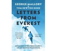 Letters From Everest: New insight into the life and tragic death of George Mallory and the history of Mount Everest