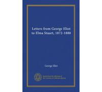 Letters from George Eliot to Elma Stuart, 1872-1880