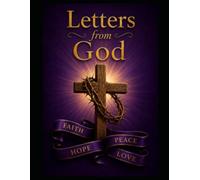 Letters From God: Letters From God, Message of Hope, Faith, Healing, And Encouragement.