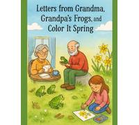 Letters from Grandma, Grandpa's Frogs, and Color it Spring (childrens Stories by Beajae)