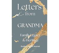Letters from Grandma - Legacy & Heritage: A Beautifully Family Heirloom Journal with Family Tree