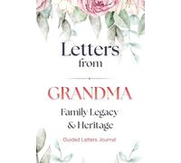Letters from Grandma - Legacy & Heritage: An Interactive Legacy Journal to Capture Her True Story