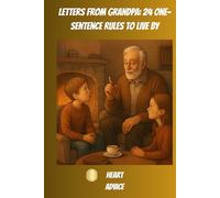 Letters from Grandpa: 24 One-Sentence Rules to Live By: Grandfather's Advice to His Grandchildren