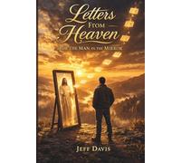 Letters from Heaven for the Man in the Mirror