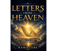 LETTERS FROM HEAVEN: Personal Letters to Seekers of Faith, Truth, and Divine Understanding