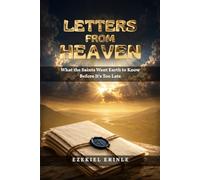 LETTERS FROM HEAVEN: What the Saints Want Earth to Know Before It's Too Late