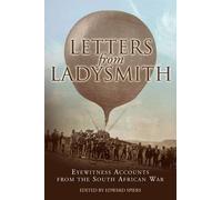 [Letters from Ladysmith: Eyewitness Accounts from the South African War] (By: Edward M. Spiers) [published: April, 2011]