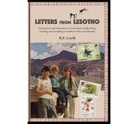 Letters from Lesotho: Experiences and Adventures of a Canadian Family Living, Teaching, and Travelling in Southern Africa and Beyond