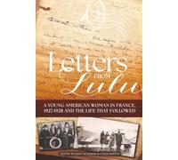 Letters from Lulu: A Young American Woman in France, 1927-1928, and the Life That Followed
