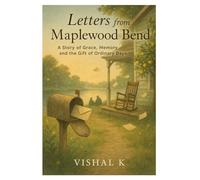 Letters from Maplewood Bend: A Story of Grace, Memory and the Gift of Ordinary Days: 28 (The Writer’s Legacy Series)