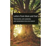 Letters from Mom and Dad: Thoughts, Life Lessons and Memories for Our Family: A Lined Legacy Journal to Share Wisdom, Stories, and Love from Parents to Their Family