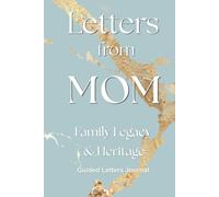 Letters from Mom - Legacy & Heritage: A Family Keepsake with Memories, Wisdom, and Love