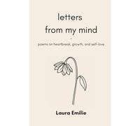 letters from my mind: poems on heartbreak, growth, and self-love