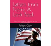 Letters from Nam: A Look Back: Letters from a soldier in Vietnam to hihs best friend back home