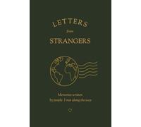 Letters from Strangers / Memories written by people I met along the way / Letters from Strangers Around the World - Das besondere Reisetagebuch für ... Journal Filled with Real Human Connections