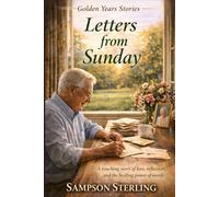 Letters from Sunday: A touching story of love, reflection, and the healing power of words (Golden Years Stories)