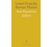 Letters From the Burman Mission: Two decades of firsthand accounts on language, translation, and faith in early 19th-century Burma