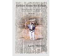 Letters From the Editor: Editorial articles and opinions from the desk of Leo Morris Book II