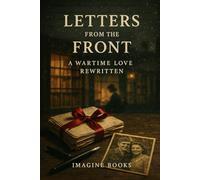 Letters from the Front: A Wartime love Rewritten