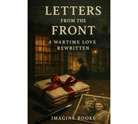 Letters from the Front: A Wartime love Rewritten