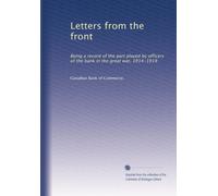 Letters from the front: Being a record of the part played by officers of the bank in the great war, 1914-1919