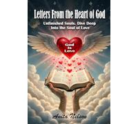 LETTERS FROM THE HEART OF GOD: Unfinsihed Souls Dive Deep Into the Soul of Love