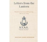Letters from the Lantern: Words For the Person Still Learning The S.T.A.Y. Way (The S.T.A.Y. Way Collection)