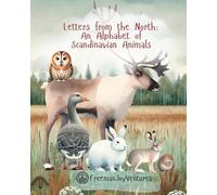 Letters from the North: An Alphabet of Scandinavian Animals (Animal Alphabet Journeys (Children's alphabet picture book))