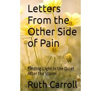 Letters From the Other Side of Pain: Finding Light in the Quiet After the Storm (Redemption Journey Series)