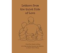 Letters from the Quiet Side of Love: From Your Heart to Mine- 30-Day Guided Journal for Fathers to Share Their Story