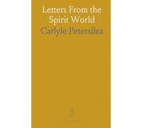 Letters From the Spirit World: Insights and visions on heaven, hell, and how the beyond shapes daily life