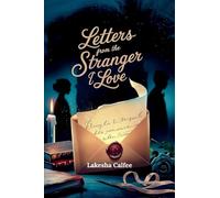 Letters from the Stranger I Love: Every letter brings me closer to a man I've never met... or have I?