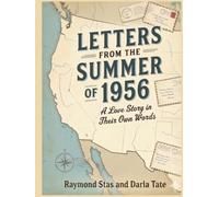 LETTERS FROM THE SUMMER OF 1956: A Love Story in Their Own Words