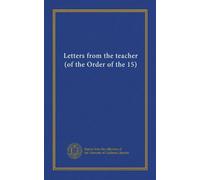 Letters from the teacher (of the Order of the 15) (v. 1)