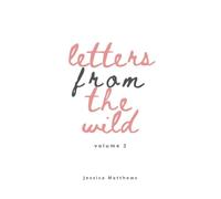 Letters From The Wild Volume 2