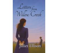 Letters from Willow Creek: A Clean Western Romance of Second Chances in the Wyoming Territory (Willow Creek Hearts)