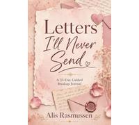 Letters I’ll Never Send: A 35-Day Guided Breakup Journal
