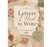 Letters I Need to Write: A Vintage-Inspired Guided Journal for Reflection, Release, and Self-Compassion